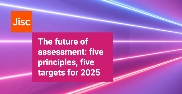 The future of assessment: five principles, five targets for 2025 - Jisc - Jisc